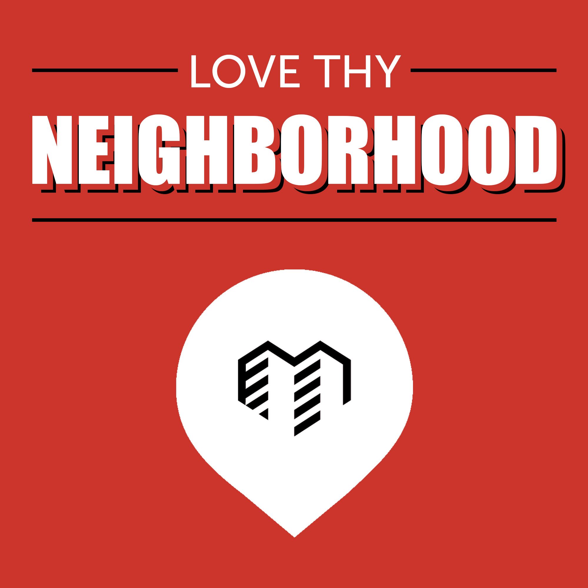 Love Thy Neighborhood