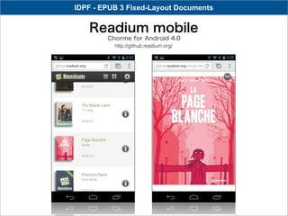 IDPF - EPUB 3 Fixed-Layout Documents


   Readium mobile
        Chorme for Android 4.0
          http://github.readium.org/
 