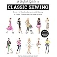 A Stylish Guide to Classic Sewing: Explore 30 Timeless Garments with History, Styling & Tips for Ready-to-Wear Results