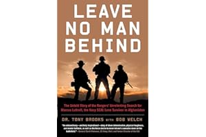 Leave No Man Behind: The Untold Story of the Rangers’ Unrelenting Search for Marcus Luttrell, the Navy SEAL Lone Survivor in 