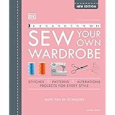 Sew Your Own Wardrobe: More Than 80 Techniques