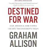 Destined For War: Can America and China Escape Thucydides's Trap?