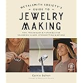 Metalsmith Society’s Guide to Jewelry Making: Tips, Techniques & Tutorials For Soldering Silver, Stonesetting & Beyond