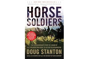 Horse Soldiers: The Extraordinary Story of a Band of US Soldiers Who Rode to Victory in Afghanistan