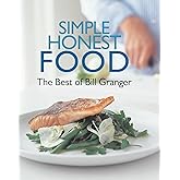 Simple, Honest Food: The Best of Bill Granger