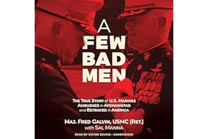 A Few Bad Men: The True Story of US Marines Ambushed in Afghanistan and Betrayed in America