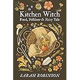 Kitchen Witch: Food, Folklore & Fairy Tale