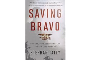 Saving Bravo: The Greatest Rescue Mission in Navy SEAL History