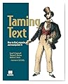 Taming Text: How to Find, Organize, and Manipulate It