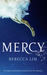 Mercy (Mercy, #1) by Rebecca Lim