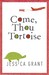 Come, Thou Tortoise by Jessica Grant