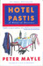 Hotel Pastis A Novel of Provence by Peter Mayle