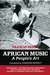 African Music A People's Art by Francis Bebey