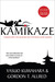 Kamikaze A Japanese Pilot's Own Spectacular Story of the Famous Suicide Squadrons by Yasuo Kuwahara