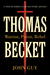 Thomas Becket Warrior, Priest, Rebel by John Guy