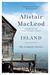 Island The Complete Stories by Alistair MacLeod