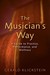 The Musician's Way A Guide to Practice, Performance, and Wellness by Gerald Klickstein