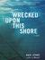 Wrecked Upon This Shore by Kate Story