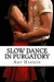 Slow Dance in Purgatory (Purgatory, #1) by Amy Harmon