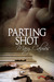 Parting Shot (A Matter of Time, #7) by Mary Calmes