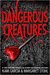 Dangerous Creatures (Dangerous Creatures, #1) by Kami Garcia