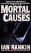 Mortal Causes (Inspector Rebus, #6) by Ian Rankin