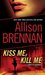 Kiss Me, Kill Me (Lucy Kincaid, #2) by Allison Brennan