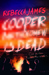 Cooper Bartholomew is Dead by Rebecca James