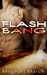 Flash Bang (Flash Bang, #1) by Meghan March