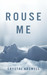 Rouse Me (Rouse Me #1) by Crystal Kaswell