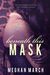 Beneath This Mask (Beneath, #1) by Meghan March