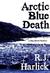 Arctic Blue Death by R.J. Harlick