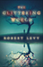 The Glittering World A Book Club Recommendation! by Robert Levy