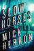 Slow Horses (Slough House, #1) by Mick Herron