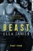 Beast, Part Four (Beast, #4) by Ella James