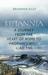 Britannia A Journey From the Heart of Rome to Hadrian's Wall, C. AD 130 by Bronwen Riley