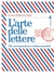 L'arte delle lettere 125 corrispondenze indimenticabili by Shaun Usher