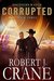 Corrupted (Southern Watch, #3) by Robert J. Crane