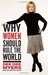 Why Women Should Rule the World by Dee Dee Myers