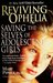 Reviving Ophelia Saving the Selves of Adolescent Girls by Mary Pipher