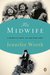 The Midwife A Memoir of Birth, Joy, and Hard Times by Jennifer Worth