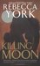 Killing Moon (Moon #1) by Rebecca York