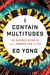 I Contain Multitudes The Microbes Within Us and a Grander View of Life by Ed Yong