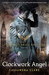 Clockwork Angel (The Infernal Devices, #1) by Cassandra Clare