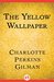 The Yellow Wallpaper by Charlotte Perkins Gilman