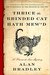 Thrice the Brinded Cat Hath Mew'd (Flavia de Luce, #8) by Alan Bradley