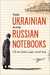 The Ukrainian and Russian Notebooks Life and Death Under Soviet Rule by Igort