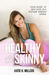 Healthy Is the New Skinny Your Guide to Self-Love in a "Picture Perfect" World by Katie H. Willcox