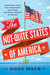 The Not-Quite States of America Dispatches from the Territories and Other Far-Flung Outposts of the USA by Doug Mack