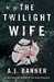 The Twilight Wife by A.J. Banner